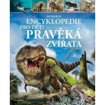 Moderní encyklopedie pro děti – Pravěká zvířata – Hledejceny.cz