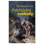 Pohřbívání svobody - Benjamin Kuras – Hledejceny.cz