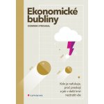 Ekonomické bubliny: Kdo je nafukuje, proč praskají a jak v další krizi neztratit vše - Dominik Stroukal – Hledejceny.cz