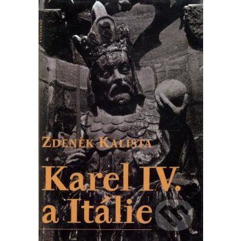 Karel IV. a Itálie - Kalista Zdeněk