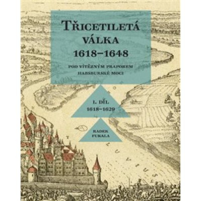Třicetiletá válka 1618–1648 - Radek Fukala