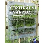 Vertikální zahrada - Zelené nápady pro malé zahrádky, balkony a terasy - Martin Staffler – Hledejceny.cz