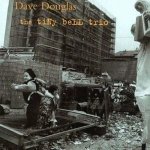 Douglas, Dave - The Tiny Bell Trio – Hledejceny.cz