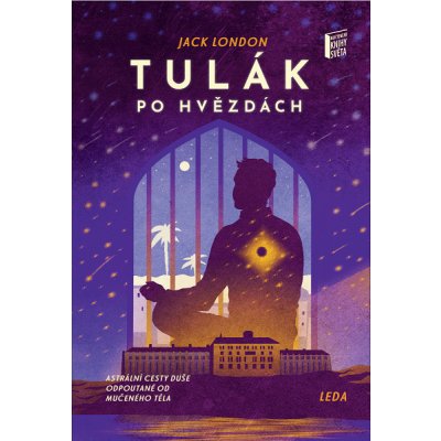 Tulák po hvězdách: ASTRÁLNÍ CESTY DUŠE ODPOUTANÉ OD MUČENÉHO TĚLA - Jack London