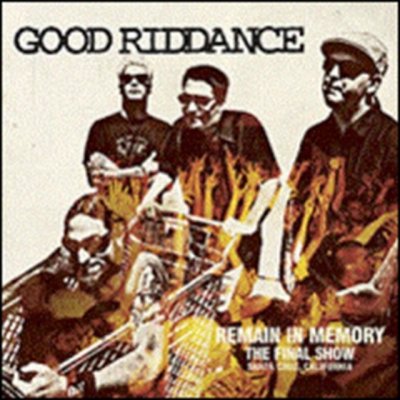 Good Riddance - Remain In Memory / Final Show Live / Santa Cruz CD