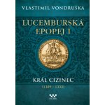 Lucemburská epopej I - Vlastimil Vondruška – Zboží Dáma