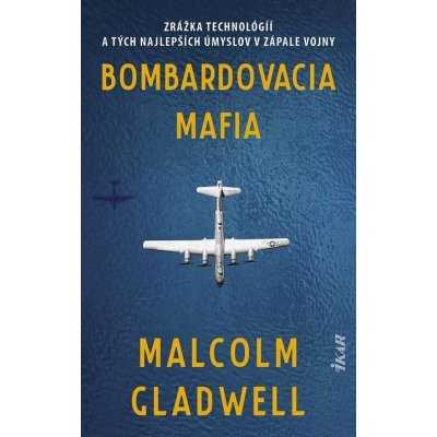 Bombardovacia mafia - Malcolm Gladwell – Hledejceny.cz