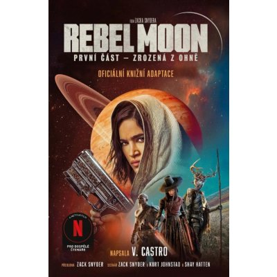 Rebel Moon: Zrozená z ohně - V. Castro – Hledejceny.cz