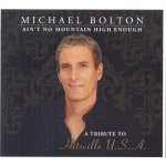 Bolton Michael - Ain`t no mountain high+best of CD – Hledejceny.cz