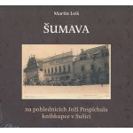 Šumava na pohlednicích Joži Pospíchala. knihkupce v Sušici - Martin Leiš – Zboží Mobilmania