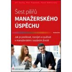 Šest pilířů manažerského úspěchu - Suchý Jiří, Papánek Petr, Náhlovský Pavel – Hledejceny.cz