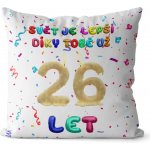 Impar Polštář Svět je lepší díky tobě věk 26 55x55 – Sleviste.cz