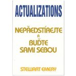 Actualizations. Nepředstírejte a buďte sami sebou Stewart Emery Pragma – Hledejceny.cz