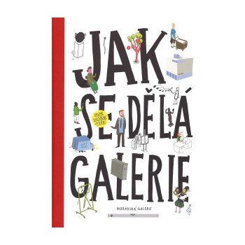 Jak se dělá galerie 2. rozšířené vydání | Jiří Franta, David Böhm, Ondřej Chrobák, Rostislav Koryčánek, Martin Vaněk