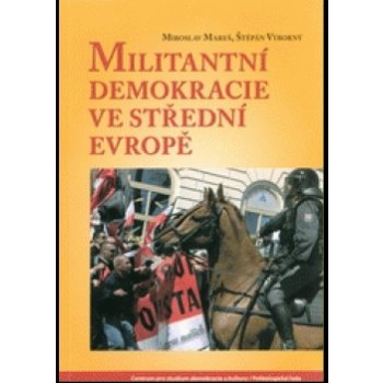 Militantní demokracie ve střední Evropě - Miroslav Mareš, Štěpán Výborný