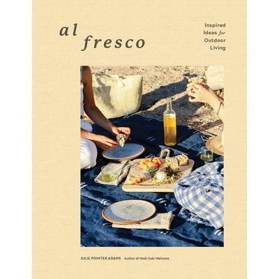 Al Fresco: Inspired Ideas for Outdoor Living - Julie Pointer Adams – Hledejceny.cz
