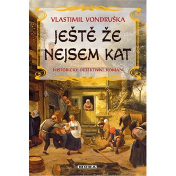 Ještě že nejsem kat - Vlastimil Vondruška