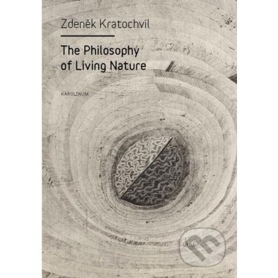 The Philosophy of Living Nature - Zdeněk Kratochvíl – Hledejceny.cz