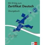 Mit Erfolg zum Zertifikat Deutsch - cvičebnice vč. audio-CD k německému certifikátu B1