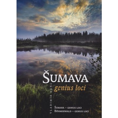 Šumava genius loci - Kunc Vladimír – Zbozi.Blesk.cz