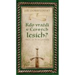 Kdo vraždí v Černých lesích - Jiří Dobrylovský – Hledejceny.cz