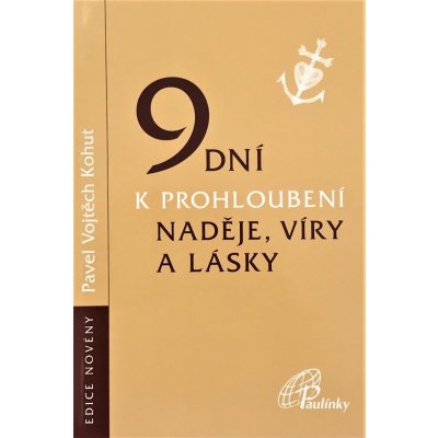 9 dní k prohloubení naděje, víry a lásky - Kohut Vojtěch – Zbozi.Blesk.cz