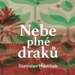 Nebe plné draků - Stanislav Havlíček - čte Marie Štípková,Stanislav Havlíček – Hledejceny.cz