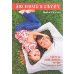 Bez trestů a odměn - Výchova spokojeného dítěte ve věku 2-8 let - Aletha Solterová – Sleviste.cz