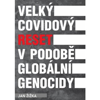 Velký covidový reset v podobě globální genocidy - Jan Žižka
