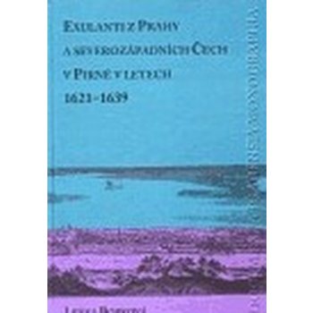 Exulanti z Prahy a severozápadních Čech v Pirně v letech 1621-1639 - Lenka Bobková