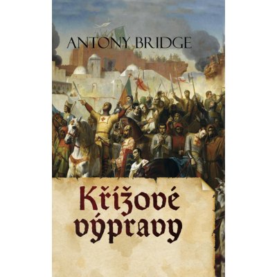Křížové výpravy - Antony Bridge – Hledejceny.cz