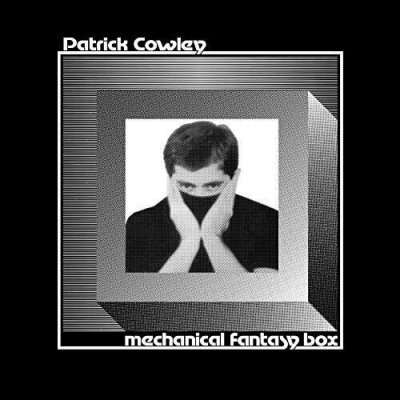 Mechanical Fantasy Box - Patrick Cowley CD – Hledejceny.cz