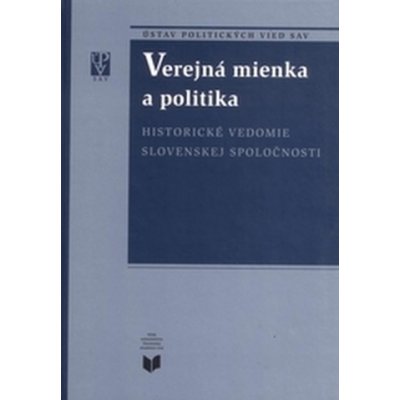 Verejná mienka a politika / Historické vedomie slovenskej sp – Hledejceny.cz