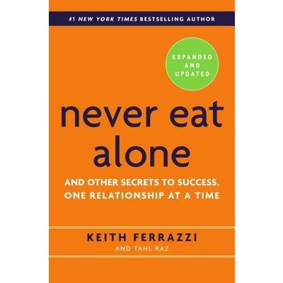 Never Eat Alone - K. Ferrazzi, T. Raz – Hledejceny.cz