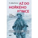 Až do hořkého konce - Cesta trestního praporu 999 - F. John-Ferrer – Sleviste.cz