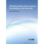 Aktuálne otázky teórie a praxe rozhlasovej žurnalistiky v ére internetu - Višňovský J – Hledejceny.cz