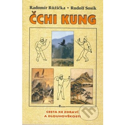 Radomír Růžička: Čchi kung - cesta ke zdraví a dlouhověkosti – Zboží Mobilmania