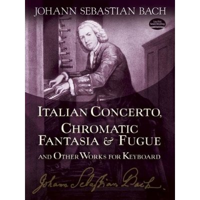Johann Sebastian Bach Italian Concerto, Chromatic Fantasia And Fugue noty na klavír – Zboží Mobilmania