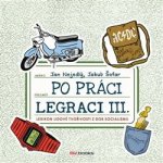 Po práci legraci III. - Jakub Šofar, Jan Nejedlý, Marek Rubec ilustrácie – Hledejceny.cz