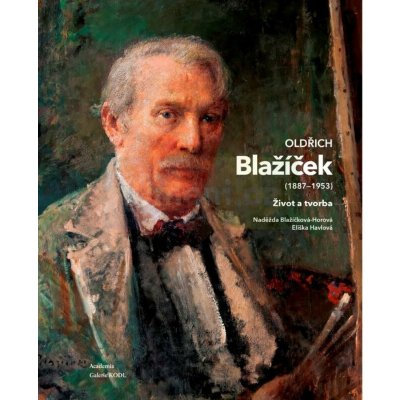 Oldřich Blažíček 1887-1953 | Naděžda Blažíčková-Horová, umělcova vnučka, Eliška Havlová – Hledejceny.cz