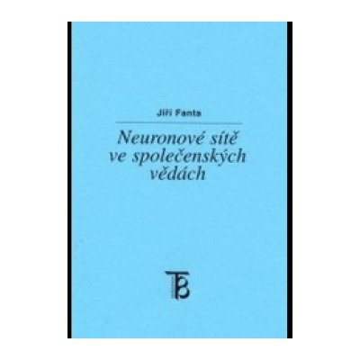 Neuronové sítě ve společenských vědách - Jiří Fanta – Zbozi.Blesk.cz