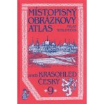 Místopisný obrázkový atlas aneb Krasohled český 9. - Mysliveček Milan – Hledejceny.cz