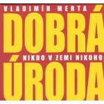 Vladimír Merta a Dobrá úroda - Nikdo v zemi nikoho CD – Hledejceny.cz