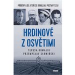 Hrdinové z Osvětimi - Příběhy lidí, kteří se dokázali postavit zlu - Kowalik Teres Teresa, Slowinski Przemysław – Zboží Mobilmania