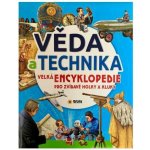 Věda a technika - Velká encyklopedie pro zvídavé holky a kluky – Hledejceny.cz