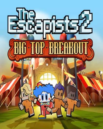 The Escapists 2 - Big Top Breakout