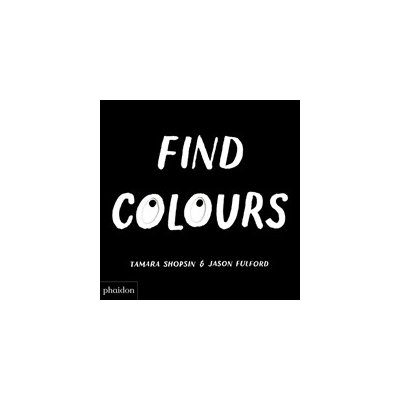 Find Colours - Published in association with the Whitney Museum of American Art Jason Fulford Tamara ShopsinBoard book – Zbozi.Blesk.cz