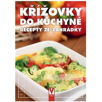 Křížovky do kuchyně - Recepty ze zahrádky - kolektiv autorů – Hledejceny.cz