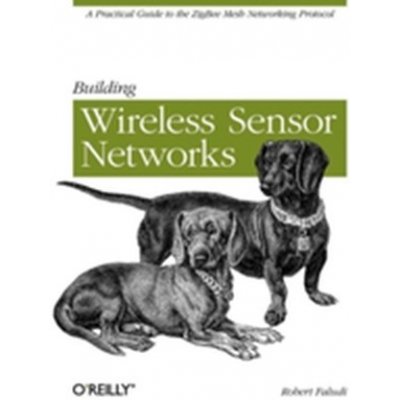 Building Wireless Sensor Networks - Faludi Robert