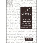 Poslední evropské století 1918-2018 Faktografické eseje - Jiří Šrámek – Sleviste.cz